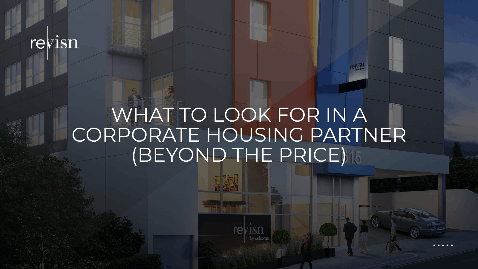 What to Look for in a Corporate Housing Partner (Beyond the Price)