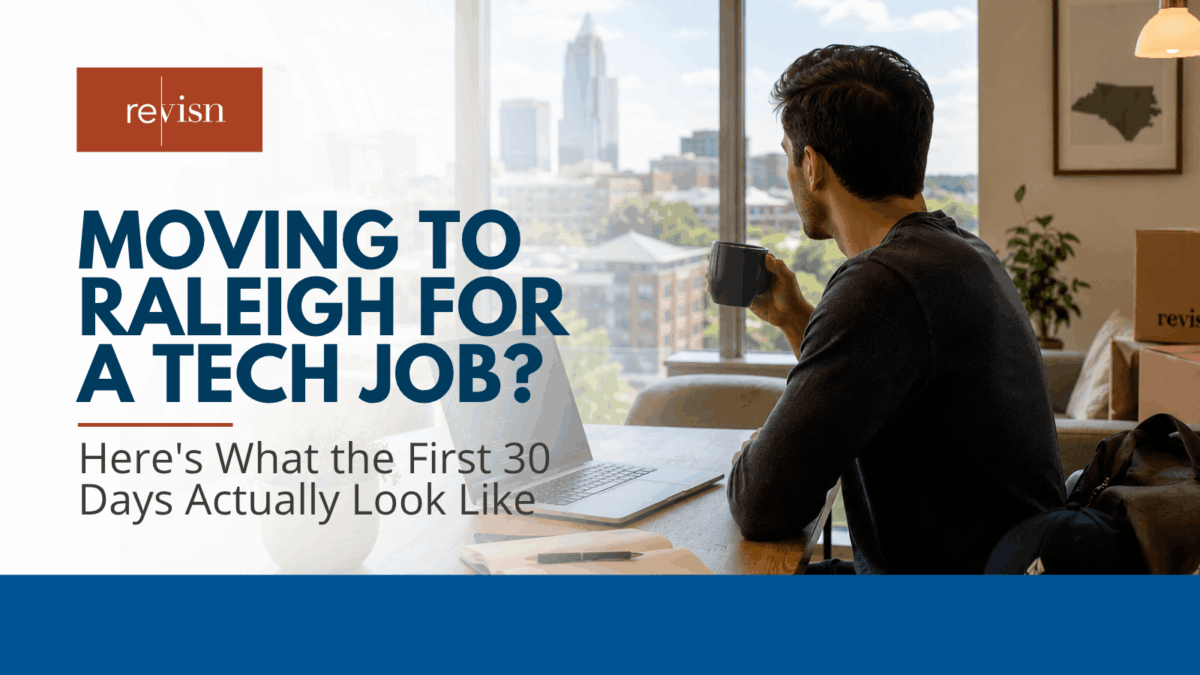 Moving to Raleigh for a Tech Job? First 30 Days Guide | Revisn